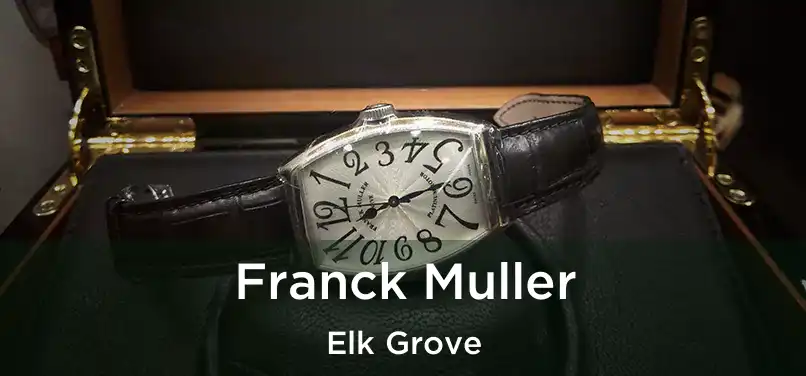 Franck Muller Elk Grove