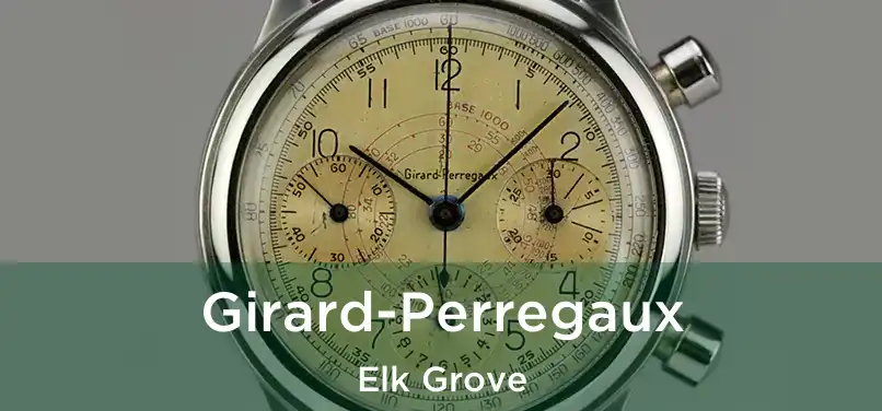 Girard-Perregaux Elk Grove