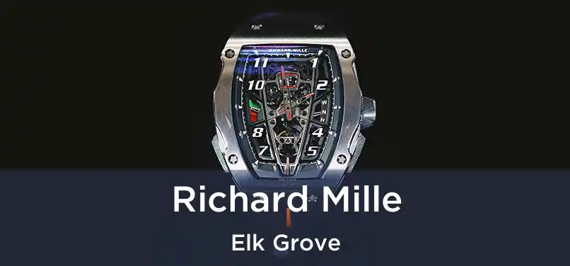 Richard Mille Elk Grove