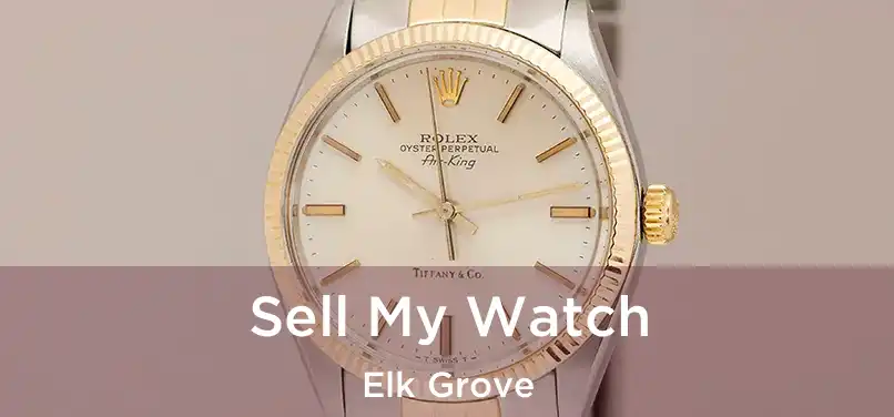 Sell My Watch Elk Grove